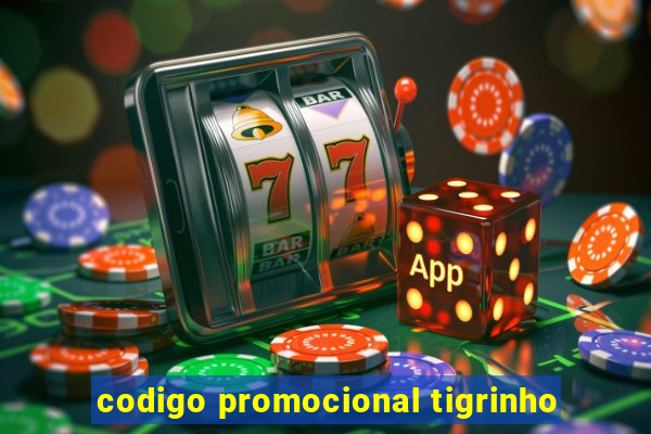 codigo promocional tigrinho